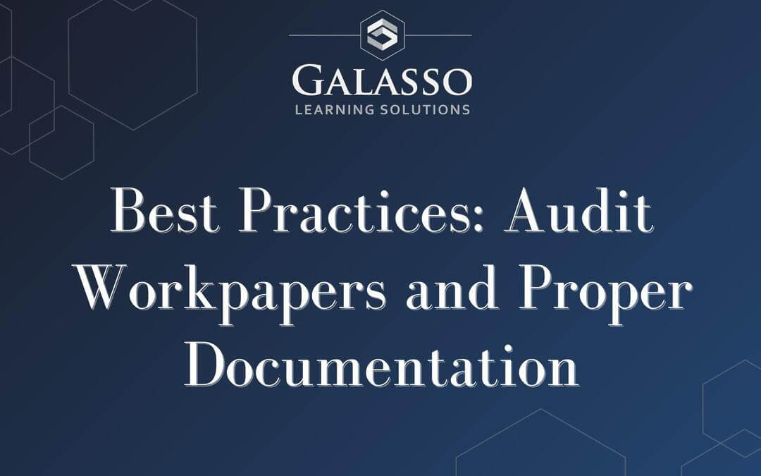 Best Practices: Audit Workpapers and Proper Documentation