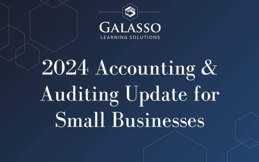 2024 Accounting & Auditing Update for Small Businesses