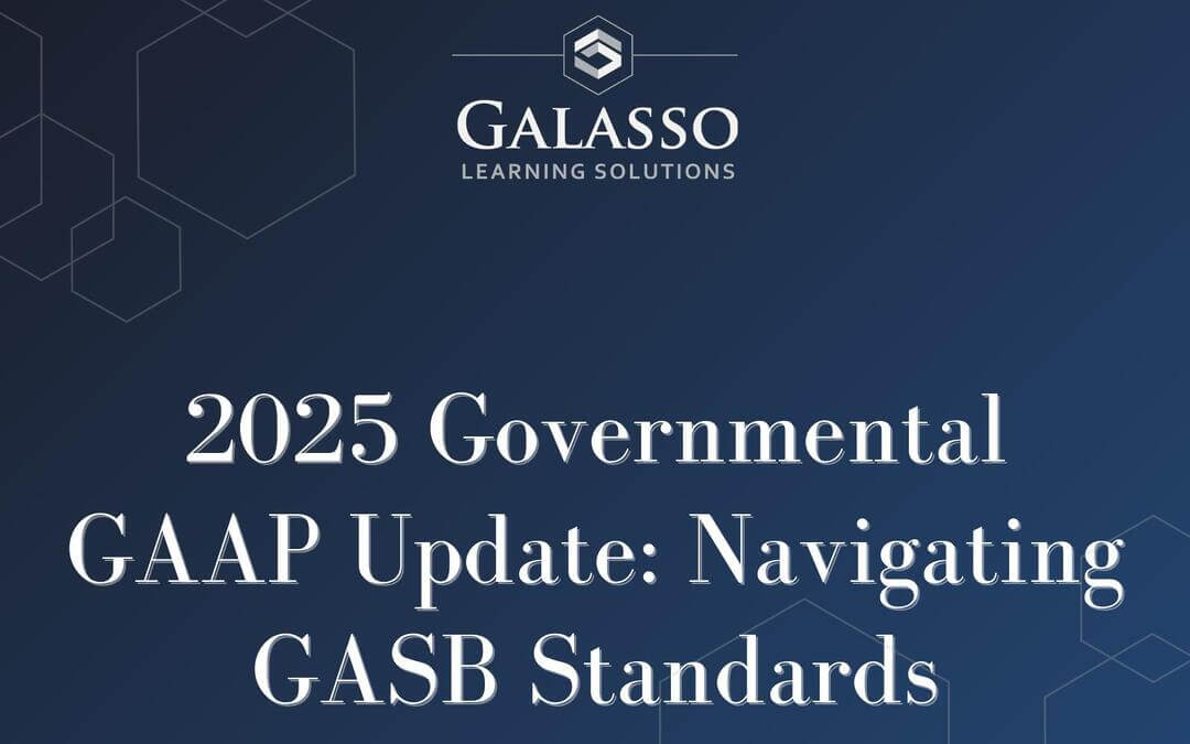 2025 Governmental GAAP Update: Navigating GASB Standards