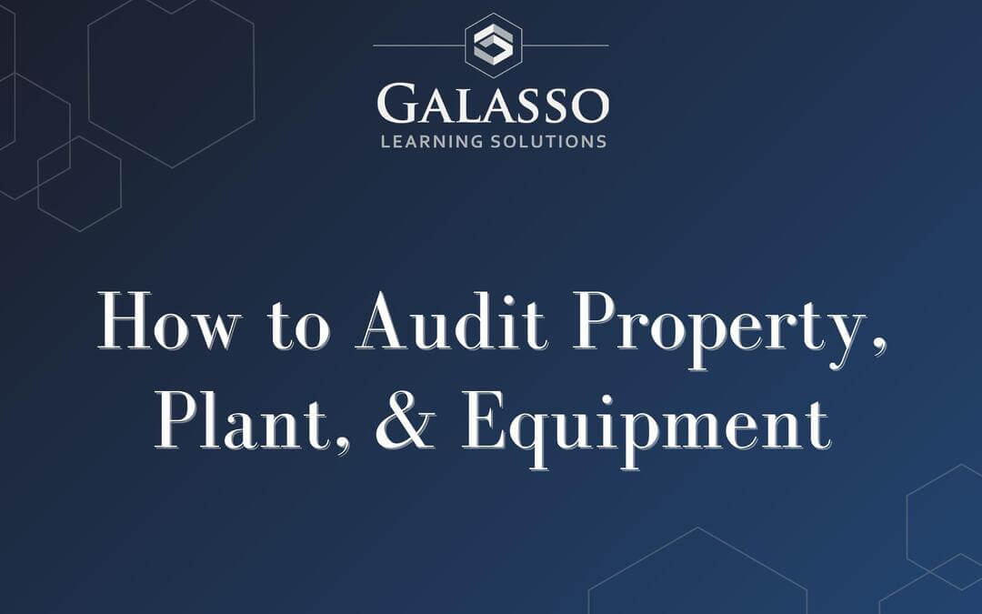 How to Audit Property, Plant, & Equipment